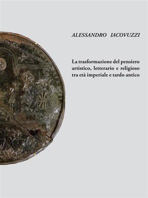 cover image of La trasformazione del pensiero artistico, letteraio e religioso tra età imperiale e tardo antico